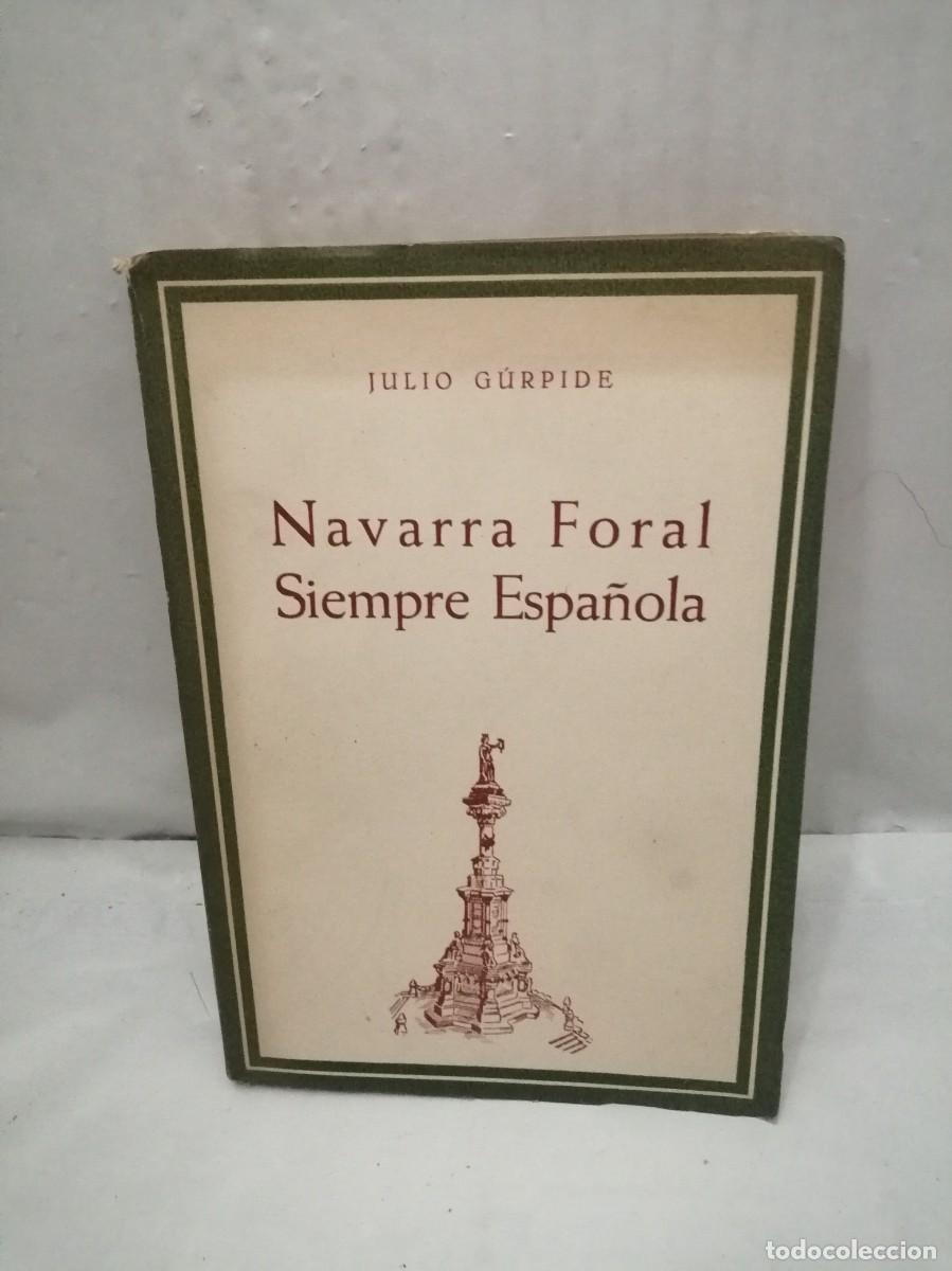Libri di seconda mano: Navarra Foral siempre espa&ntilde;ola. Divulgaci&oacute;n Foral (Primera edici&oacute;n debidamente autorizada)