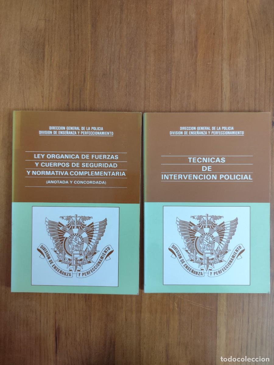 Libros de segunda mano: LPV CK 2 libros T&eacute;cnica de intervenci&oacute;n Policial y Ley Org&aacute;nica de Fuerzas . D.G.P. 1986