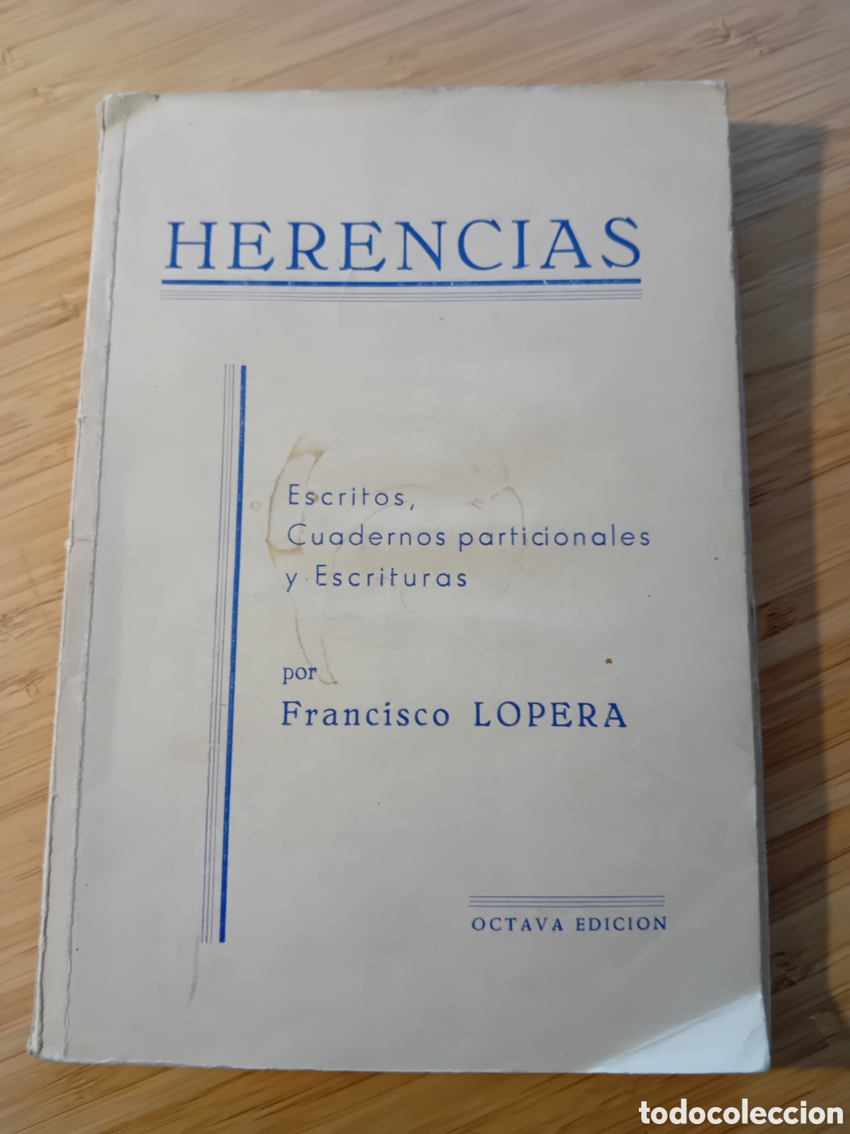Libri di seconda mano: Herencias, Escritos, Cuadernos particionales y Escrituras - F. Lopera S&aacute;nchez (Graf La torre 1958)