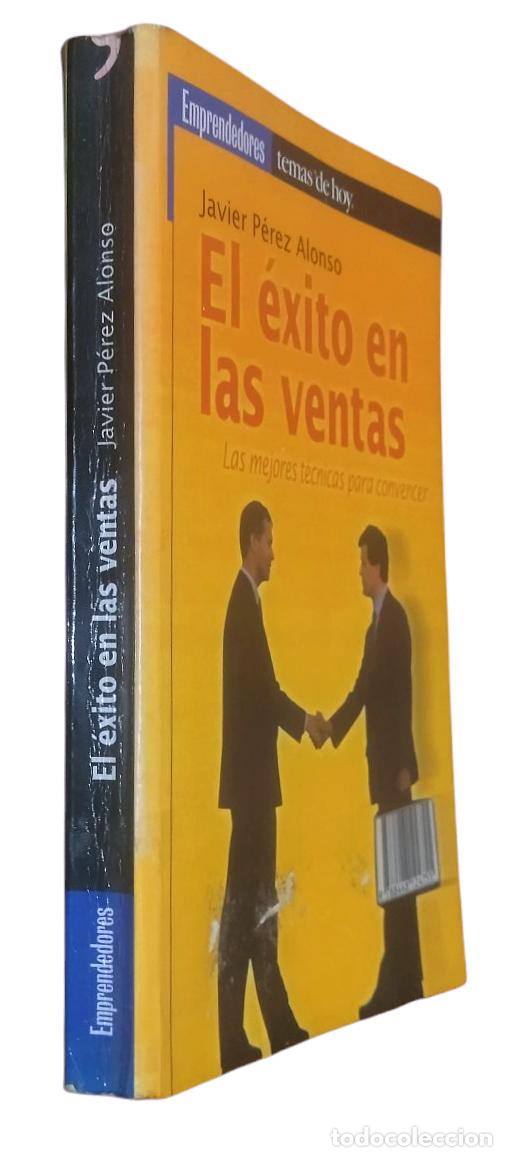 Libri di seconda mano: EL &Eacute;XITO EN LAS VENTAS - LAS MEJORES T&Eacute;CNICAS PARA CONVENCER/ JACIER P&Eacute;REZ ALONSO.
