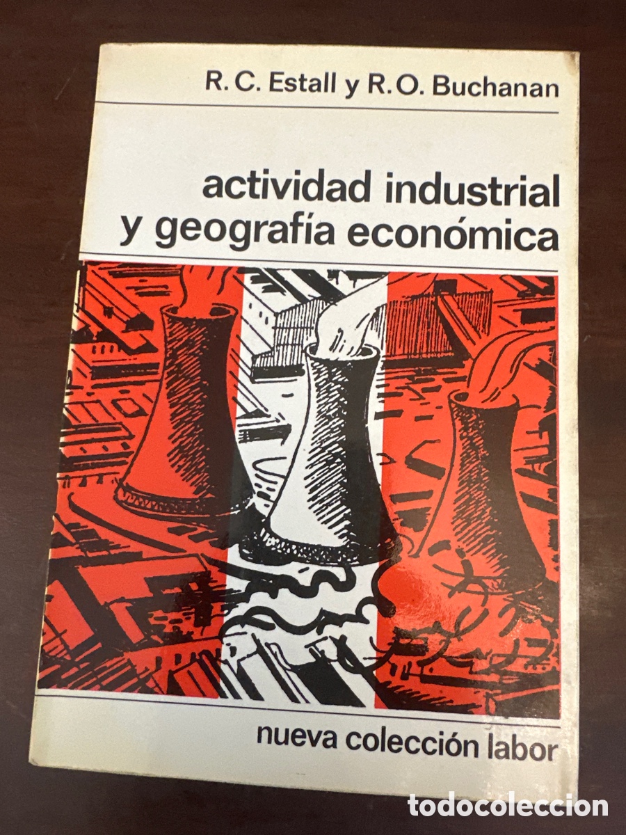 Libros de segunda mano: ACTIVIDAD INDUSTRIAL Y GEOGRAFIA ECONOMICA. R. C. ESTALL Y R. O. BUCHANAN. NUEVA COLECCION LABOR