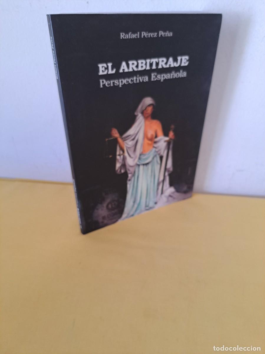 Second hand books: RAFAEL PEREZ PE&Ntilde;A - EL ARBITRAJE: PERSPECTIVA ESPA&Ntilde;OLA - 2010