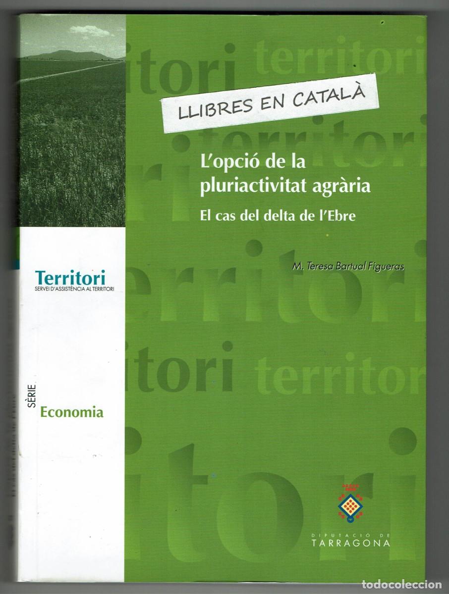 Libros de segunda mano: L' OPCI&Oacute; DE LA PLURIACTIVITAT AGR&Agrave;RIA / EL CAS DEL DELTA DE L'EBRE / M.TERESA BARTUAL FIGUERAS