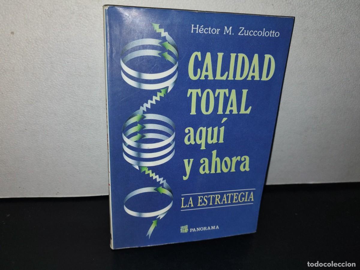 Libri di seconda mano: 151- CALIDAD TOTAL AQU&Iacute; Y AHORA. LA ESTRATEGIA - H&Eacute;CTOR M. ZUCCOLOTTO