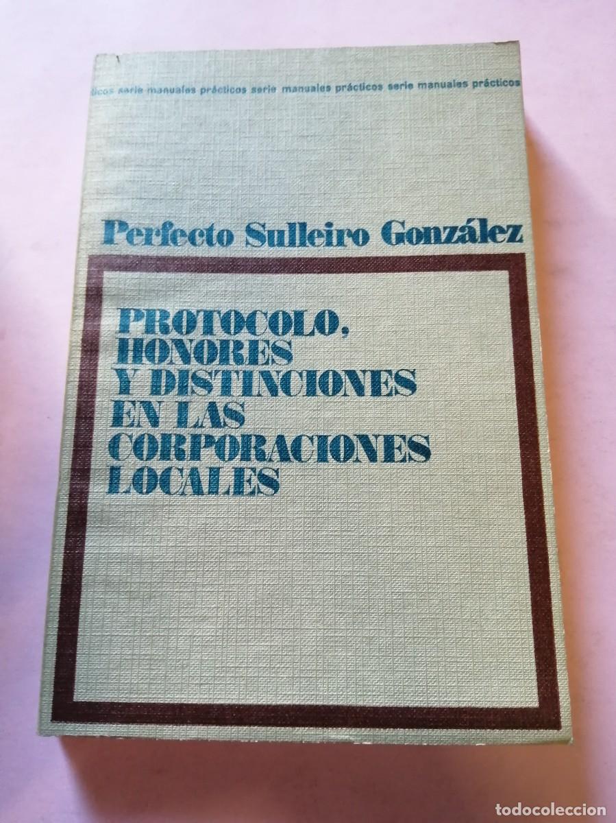 Libri di seconda mano: PROTOCOLO, HONORES Y DISTINCIONES EN LAS CORPORACIONES LOCALES (PERFECTO SULLEIRO GONZALEZ)