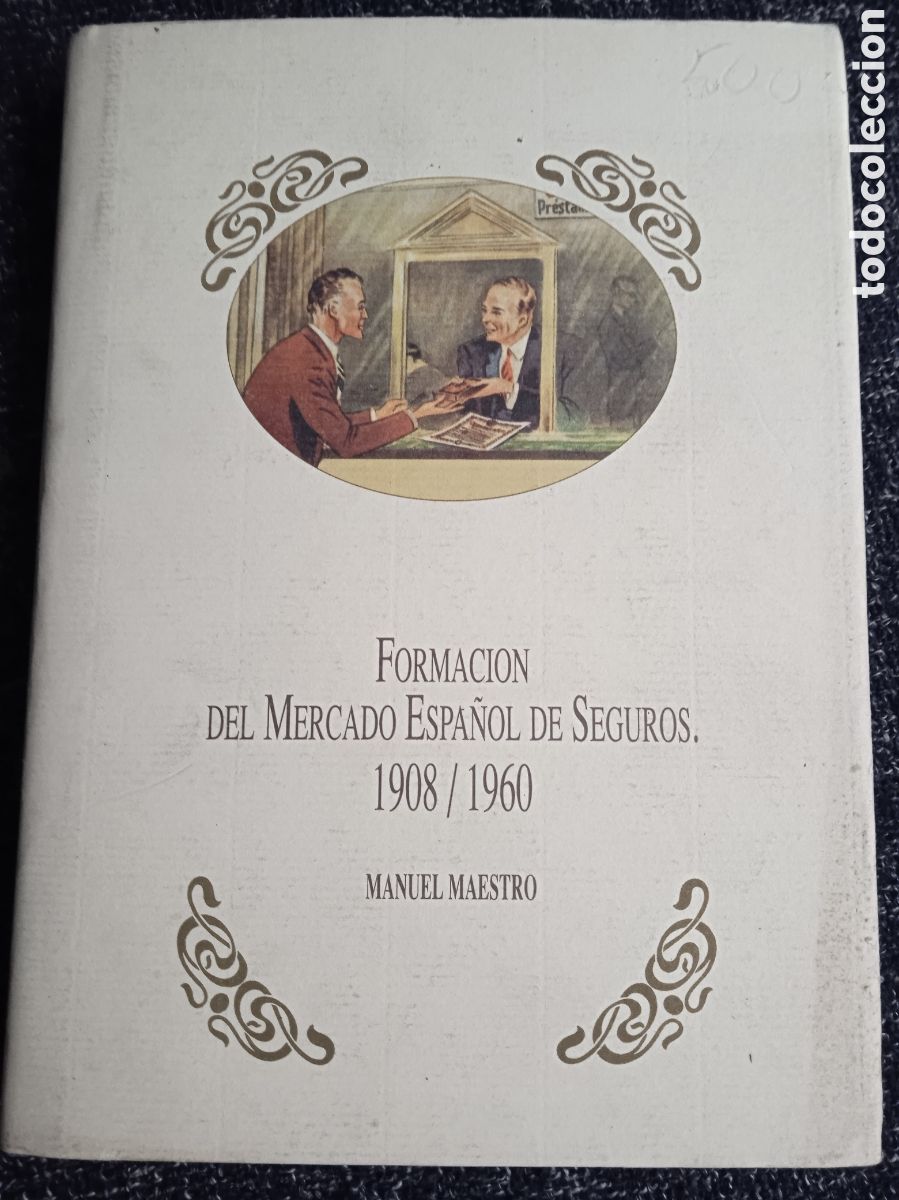 Libros de segunda mano: Formaci&oacute;n del mercado espa&ntilde;ol de seguros. 1908/1960. / Manuel Maestro