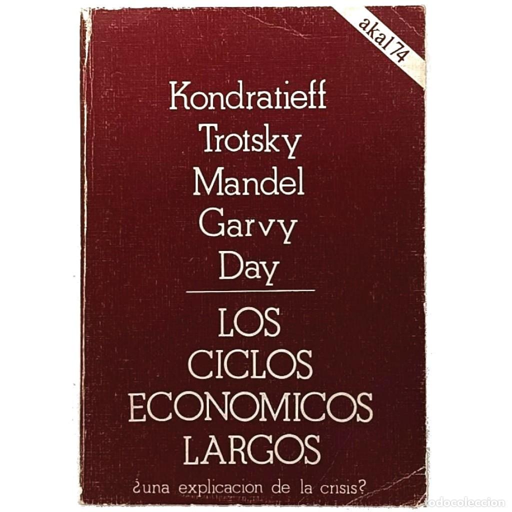 Second hand books: LOS CICLOS ECON&Oacute;MICOS LARGOS &iquest;Una explicaci&oacute;n de la crisis? Kondratieff/ Trotsky/ Garvy/ Mandel/ Day