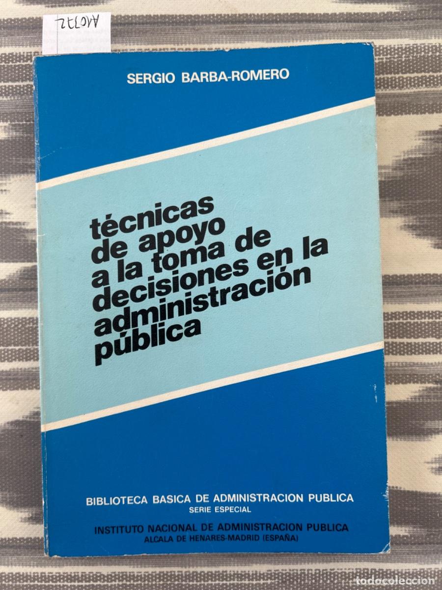 Libros de segunda mano: TECNICAS DE APOYO A LA TOMA DE DECISIONES EN LA ADMINISTRACION PUBLICA, SERGIO BARBA ROMERO