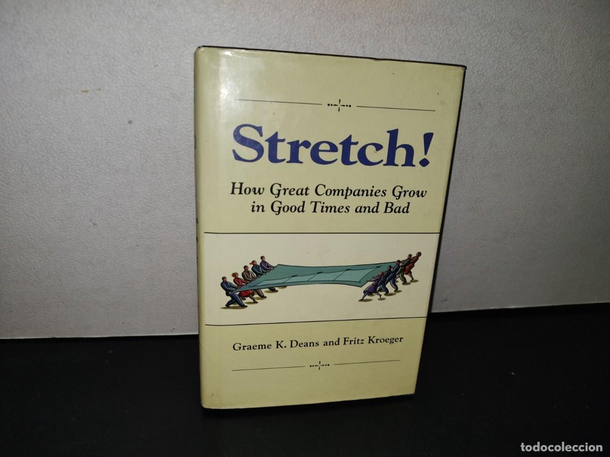 Second hand books: 149- STRETCH! HOW GREAT COMPANIES GROW IN GOOD TIMES AND BAD - GRAEME K. DEANS AND FRITZ KROEGER