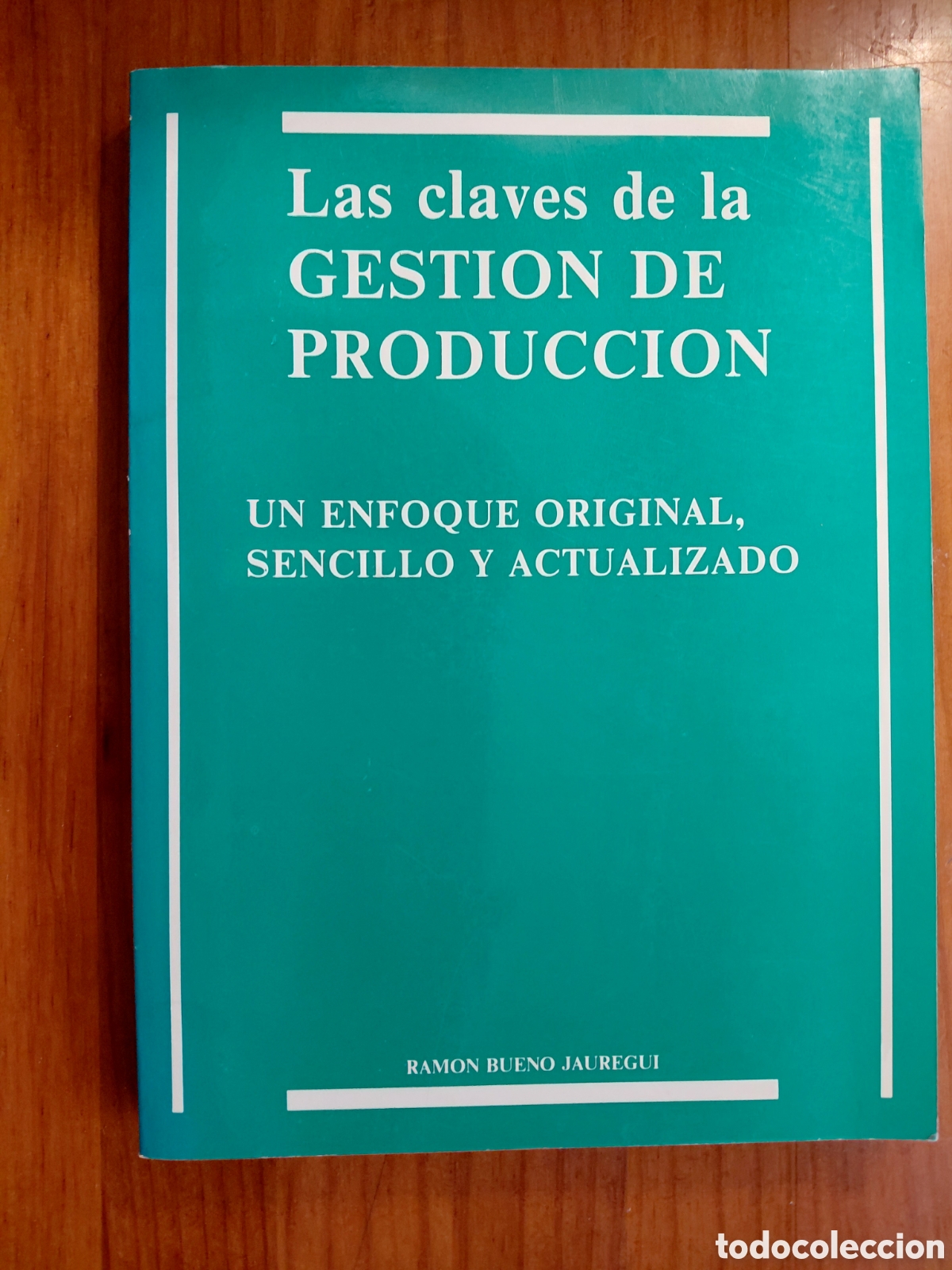 Libri di seconda mano: Las claves de la gesti&oacute;n de producci&oacute;n, Ram&oacute;n Bueno Ja&uacute;regui