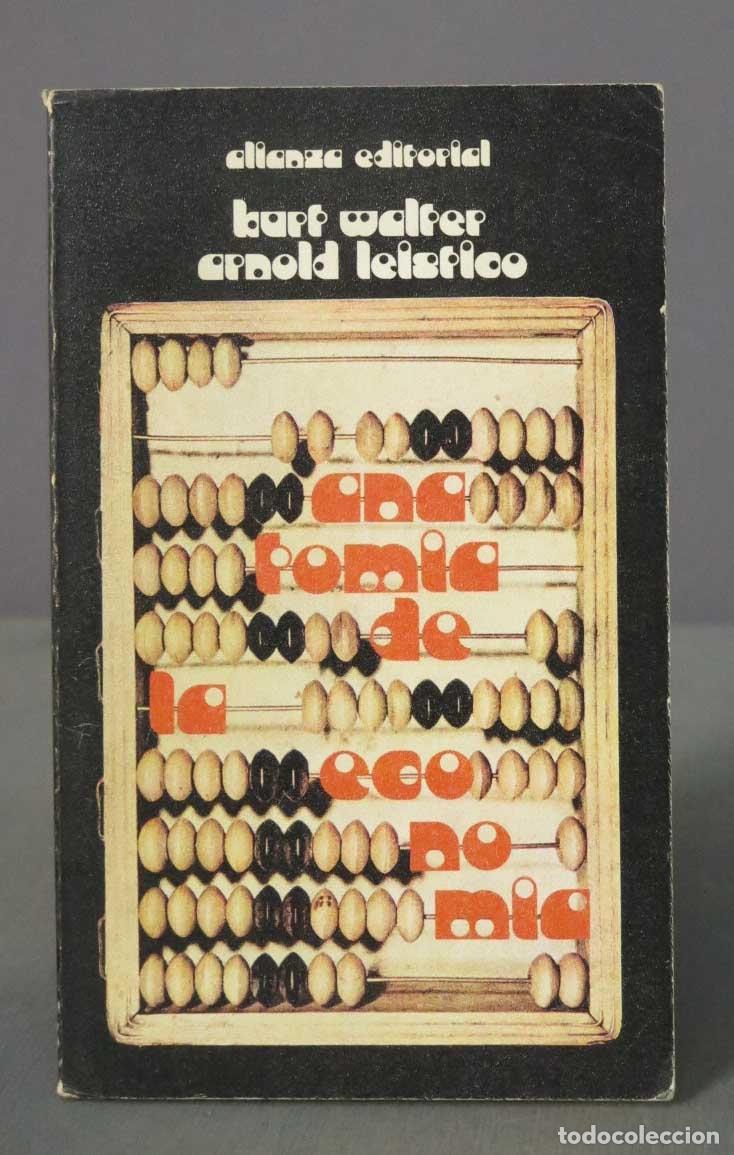 Libri di seconda mano: Anatom&iacute;a de la econom&iacute;a. Una introducci&oacute;n a la econom&iacute;a pol&iacute;tica Kurt Walter