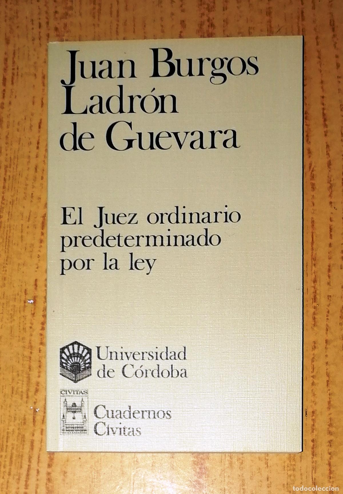 Libri di seconda mano: EL JUEZ ORDINARIO PREDETERMINADO POR LA LEY (Cuadernos C&iacute;vitas) / Juan Burgos Ladr&oacute;n de Guevara. -