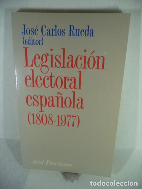 Second hand books: LEGISLACION ELECTORAL ESPA&Ntilde;OLA 1808-1977 - JOSE CARLOS RUEDA