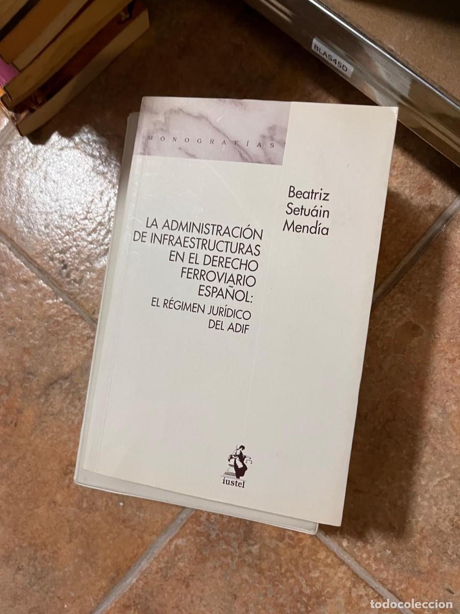 Libros de segunda mano: BLAS45D LA ADMINISTRACION DE INFRAESTRUCTURAS EN EL DERECHO FERROVIARIO ESPA&Ntilde;OL, REGIMEN JURIDICO DE