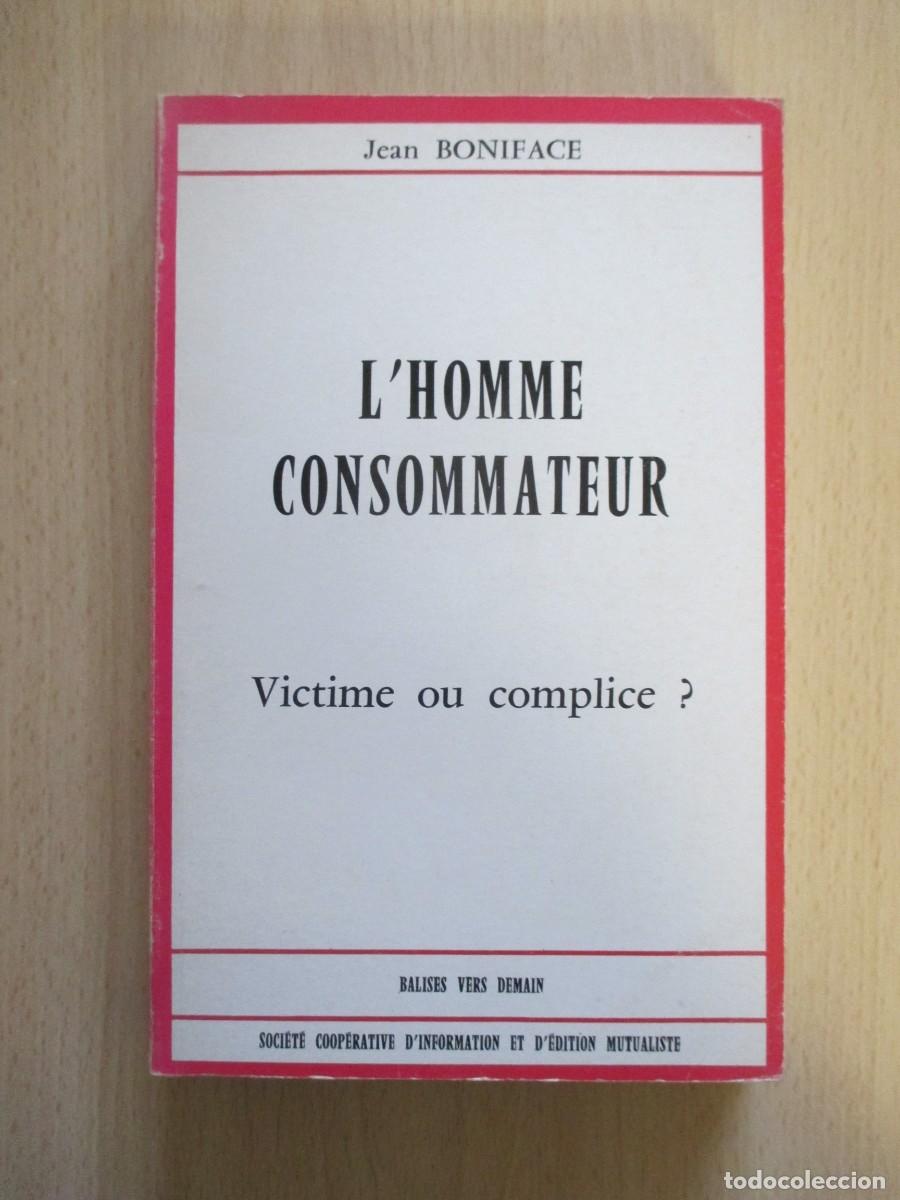 Libros de segunda mano: L&rsquo;homme consommateur, Victime ou complice?, de Jean Boniface