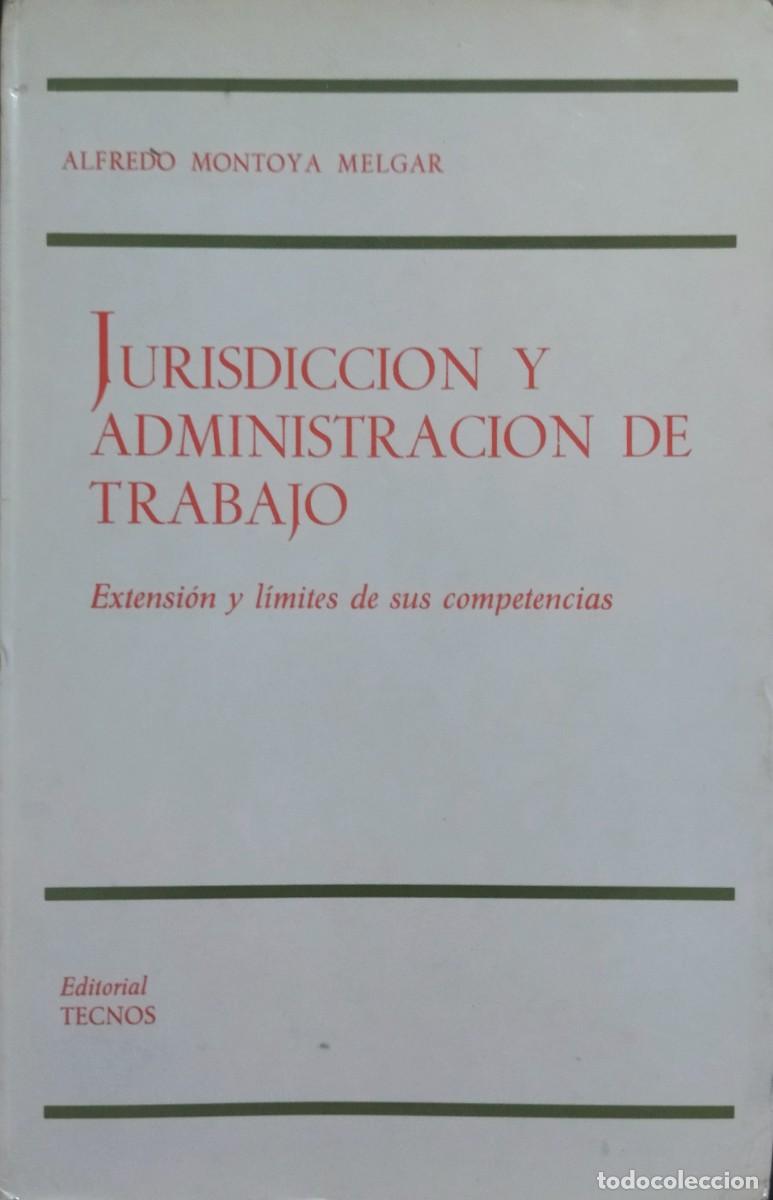 Libri di seconda mano: JURISDICCI&Oacute;N Y ADMINISTRACI&Oacute;N DE TRABAJO / ALFREDO MONTOYA MELGAR. EDITORIAL TECNOS 1970. BUEN ESTA