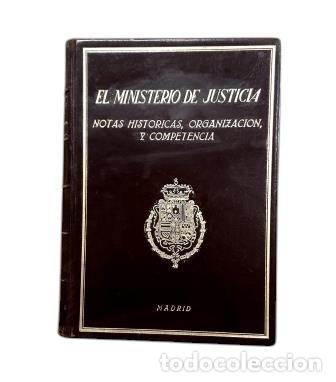 Libros de segunda mano: EL MINISTERIO DE JUSTICIA. NOTAS HIST&Oacute;RICAS, ORGANIZACI&Oacute;N Y COMPETENCIA (1946)
