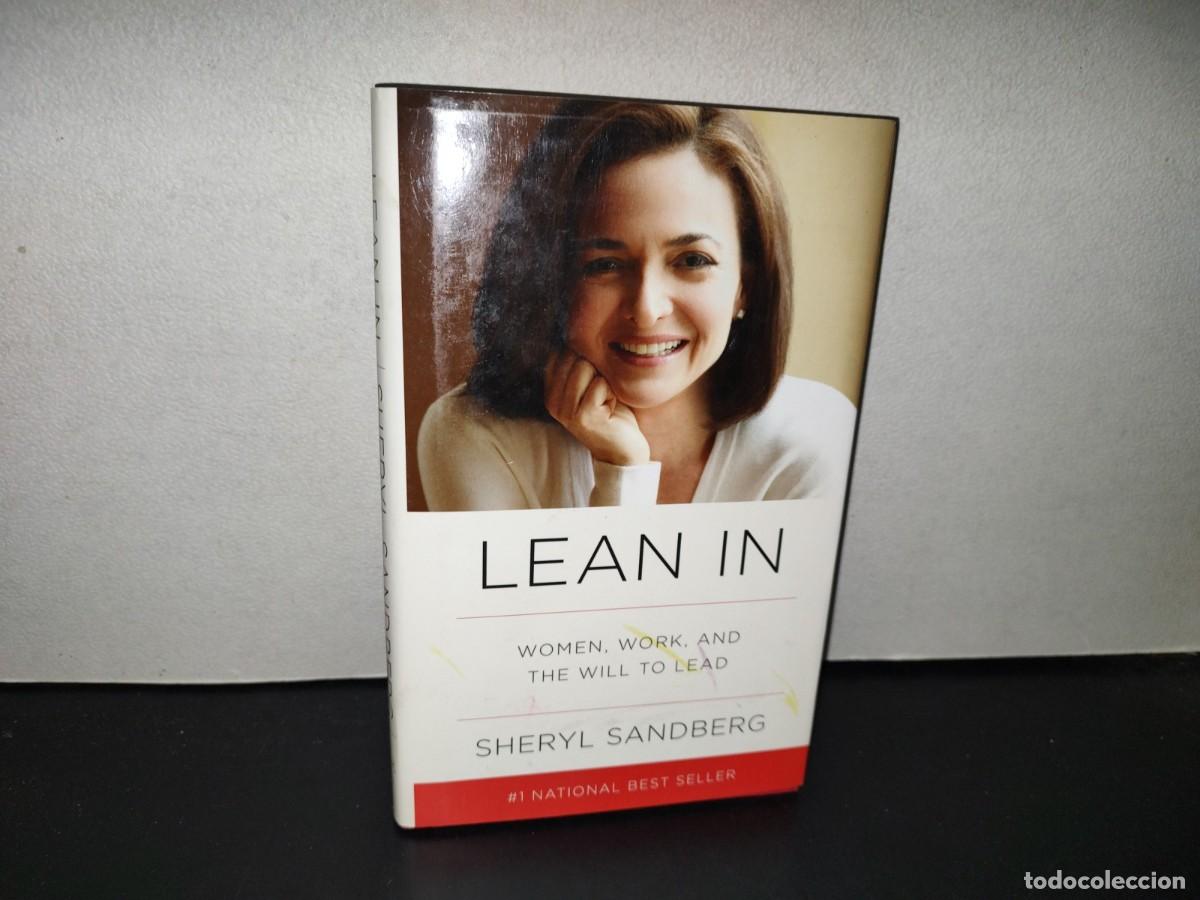Second hand books: 157- LEAN IN. WOMEN, WORK, AND THE WILL TO LEAD - SHERYL SANDBERG. ALFRED A. KNOPP, 2013
