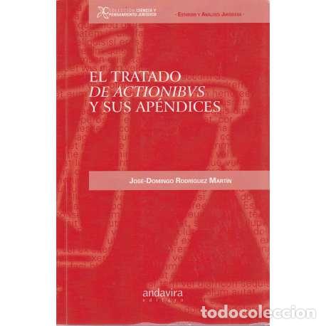Gebrauchte B&uuml;cher: El tratado de Actionibus y sus ap&eacute;ndices - Jos&eacute;-Domingo Rodr&iacute;guez Mart&iacute;n