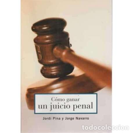 Libri di seconda mano: C&oacute;mo ganar un juicio penal - Jordi Pina / Jorge Navarro