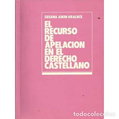 Gebrauchte B&uuml;cher: El recurso de apelaci&oacute;n en el derecho castellano - Susana Aikin Araluce