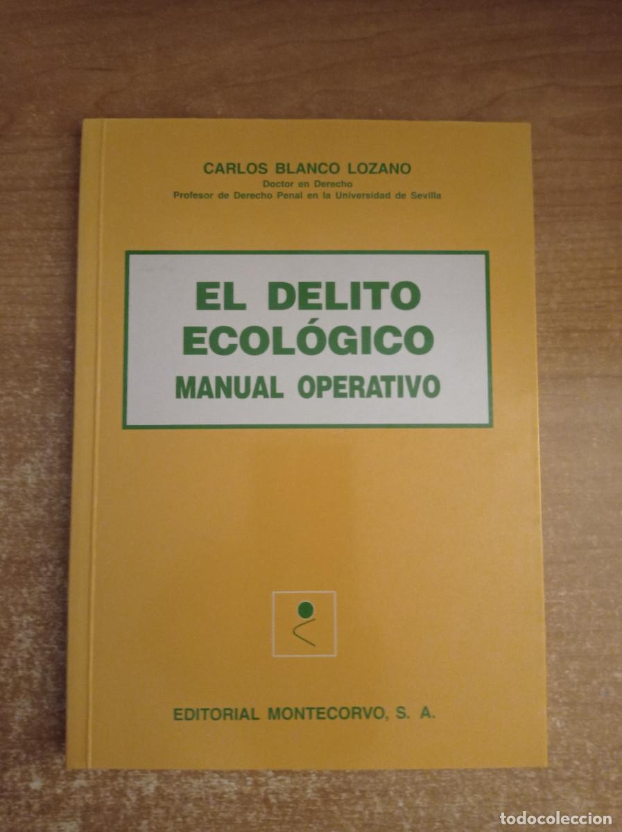 Libri di seconda mano: El delito ecol&oacute;gico. Manual operativo - Carlos Blanco Lozano - Montecorvo, 1997