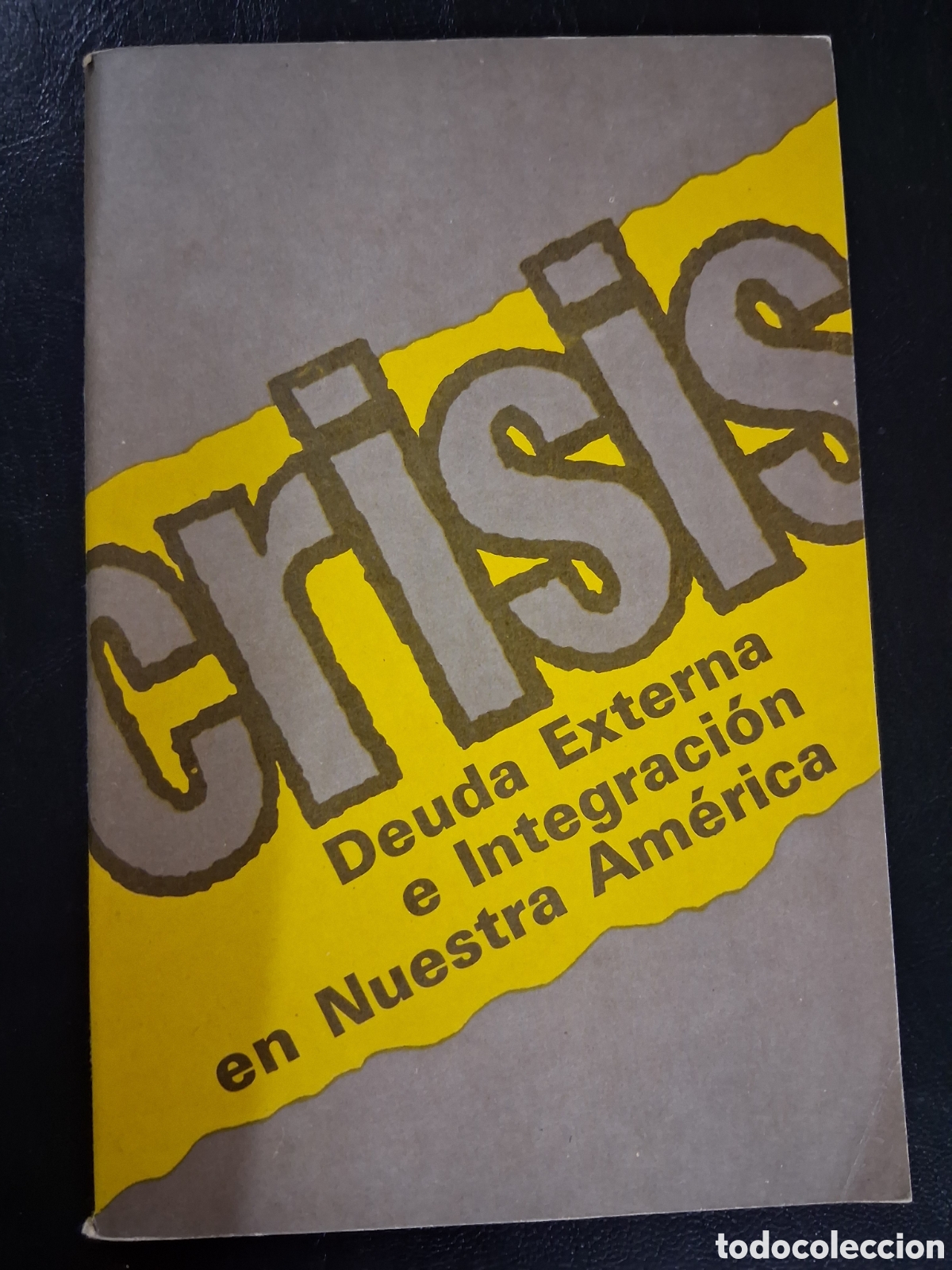Libros de segunda mano: Crisis. Deuda externa e integraci&oacute;n en nuestra am&eacute;rica - Editorial pueblo y educaci&oacute;n 1990