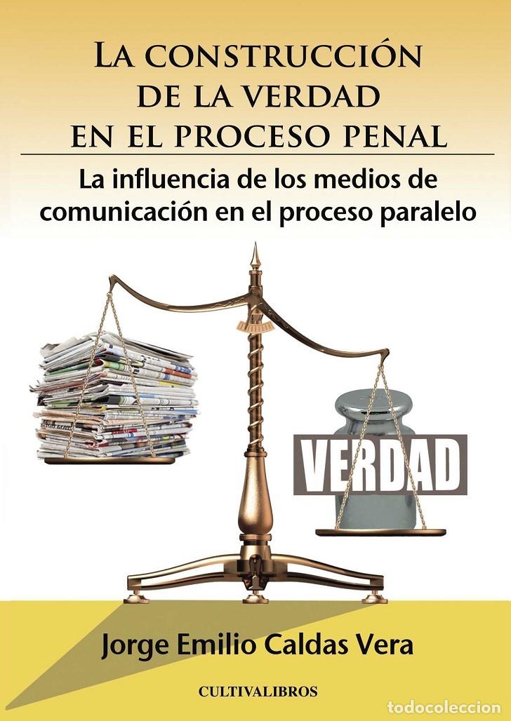 Gebrauchte B&uuml;cher: LA CONSTRUCCI&Oacute;N DE LA VERDAD EN EL PROCESO PENAL - JORGE EMILIO CALDAS VERA - CULTIVA LIBROS S.L. -