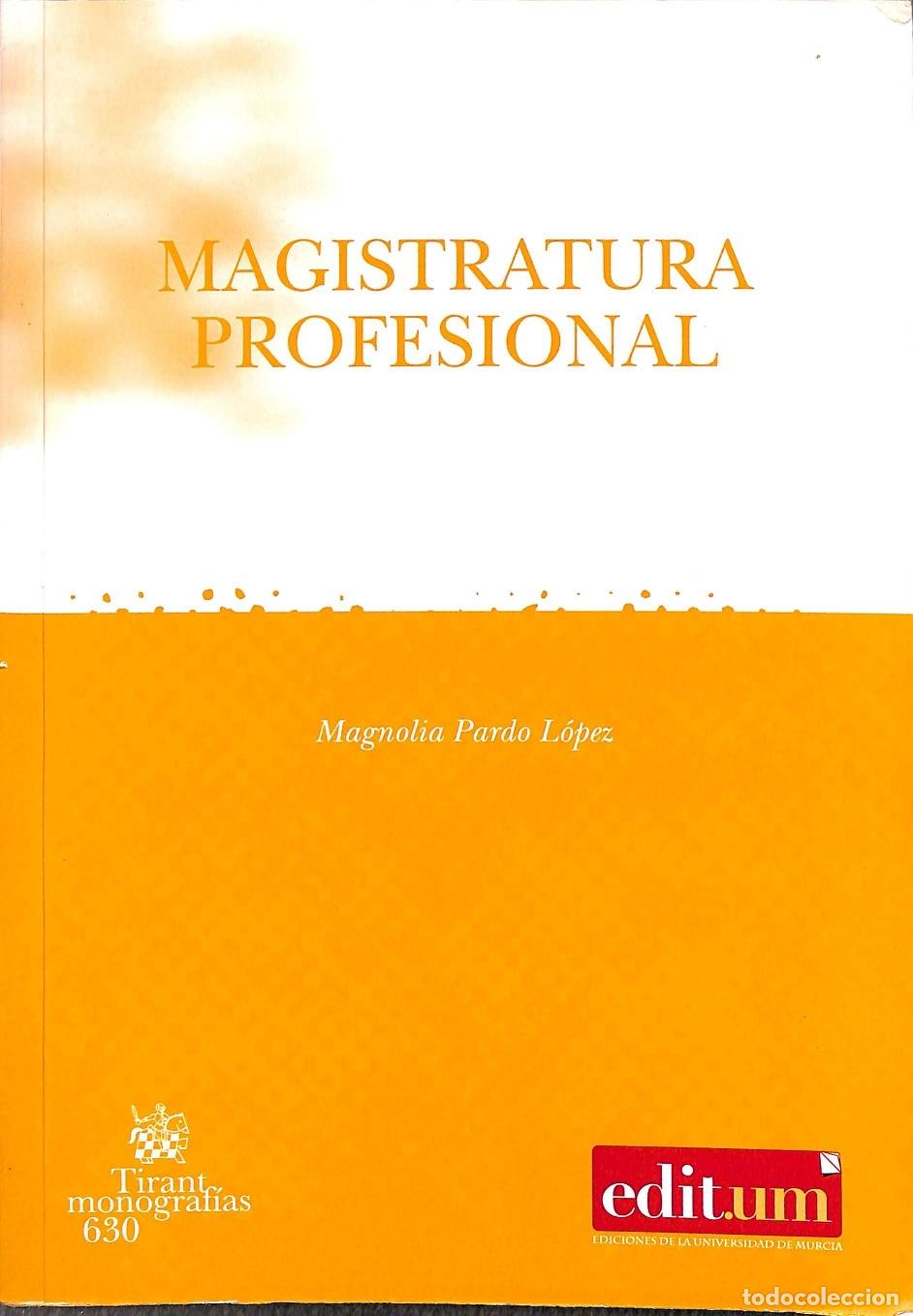 Libri di seconda mano: MAGISTRATURA PROFESIONAL - Magnolia Pardo L&oacute;pez - Editores Varios - Monograf&iacute;as 630 - 2009, 10&ordf; ed.