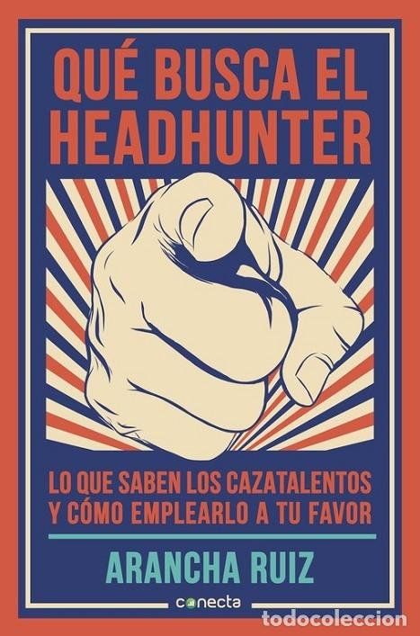 Libros de segunda mano: QU&Eacute; BUSCA EL HEADHUNTER - RUIZ, ARANCHA - Conecta - 2016 - Foto 1