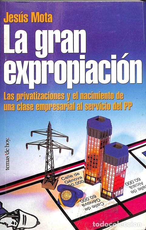 Libri di seconda mano: LA GRAN EXPROPIACI&Oacute;N - JES&Uacute;S MOTA - Ed. Temas de Hoy - 1998