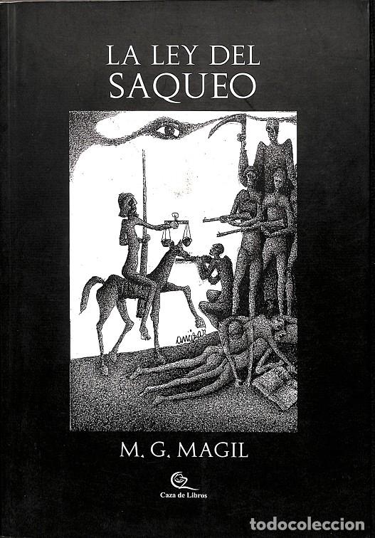 Libri di seconda mano: LA LEY DEL SAQUEO - C&Oacute;MO ACABARON CON TELECOM - M.G.MAGIL - CAZA DE LIBROS - 2018