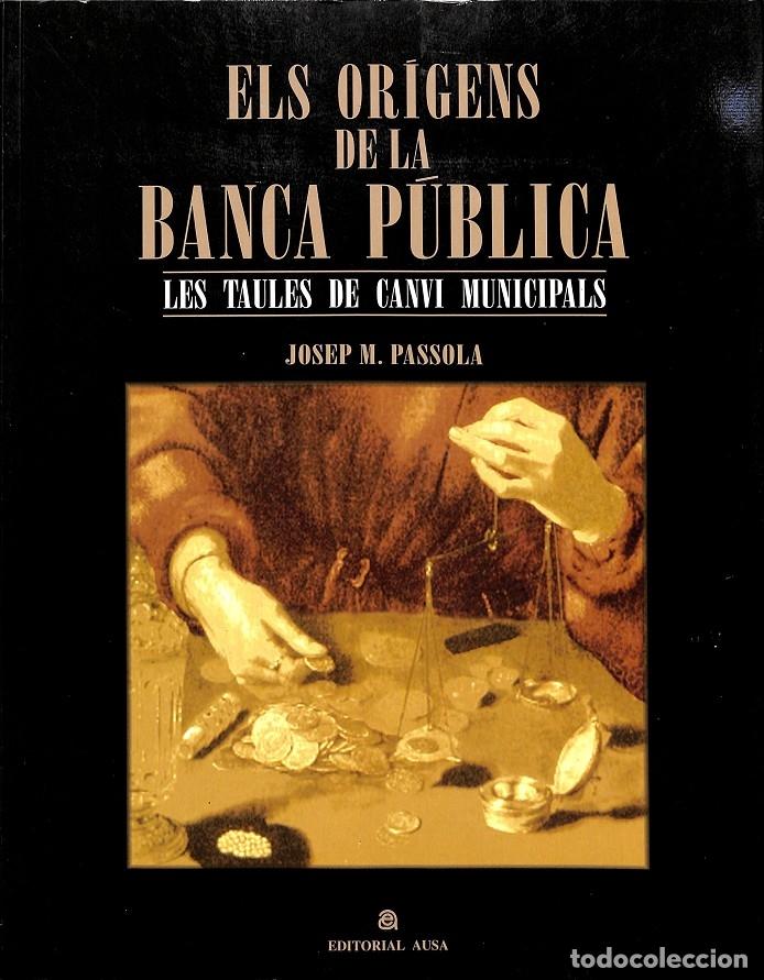 Libri di seconda mano: ELS OR&Iacute;GENS DE LA BANCA P&Uacute;BLICA - JOSEP M PASSOLA - EDITORIAL AUSA - 2009