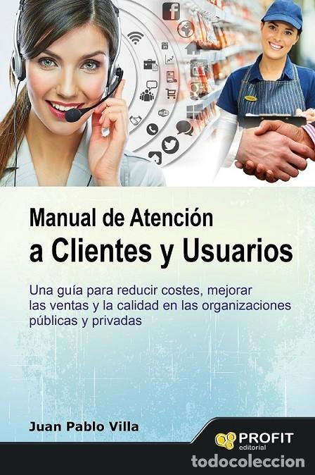Libri di seconda mano: MANUAL ATENCI&Oacute;N CLIENTES USUARIOS - VILLA CASAL, JUAN PABLO - PROFIT - 2014