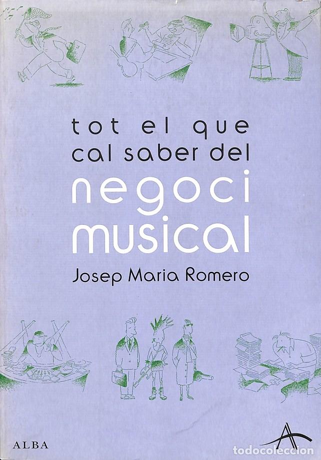Libri di seconda mano: TOT EL QUE CAL SABER DEL NEGOCI MUSICAL - ROMERO, JOSEP M - Alba - FUERA DE CAMPO - 2006