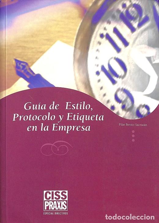 Gebrauchte B&uuml;cher: GU&Iacute;A DE ESTILO PROTOCOLO Y ETIQUETA EN LA EMPRESA - BENITO SACRIST&Aacute;N, PILAR - EDITORES VARIOS - 2002