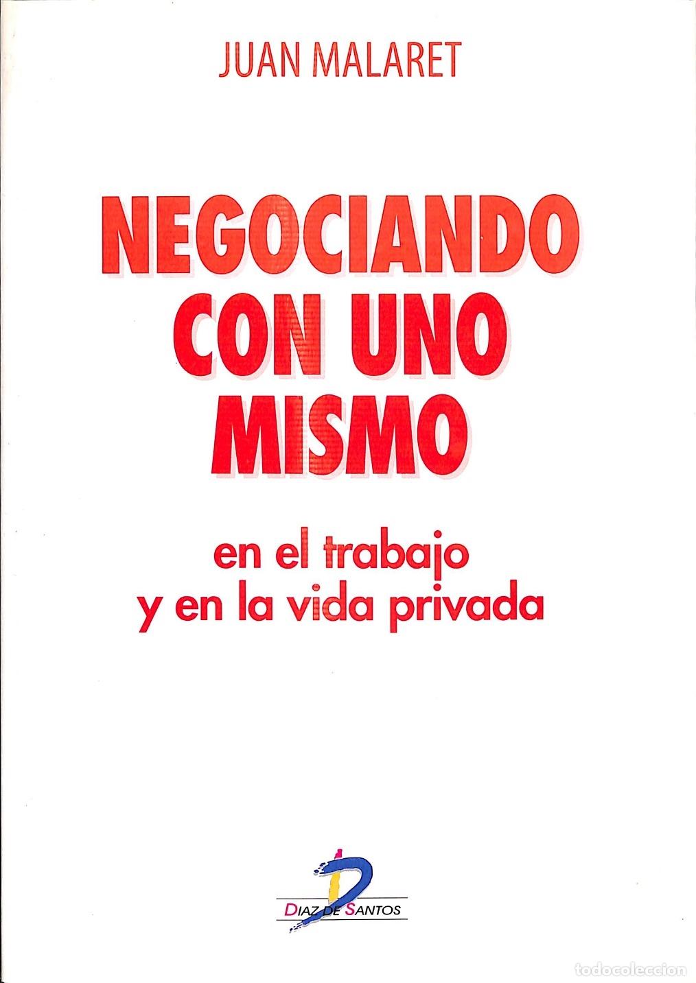 Libri di seconda mano: NEGOCIANDO CON UNO MISMO EN EL TRABAJO Y EN LA VIDA PRIVADA - MALARET, JUAN - D&iacute;az De Santos - 2006