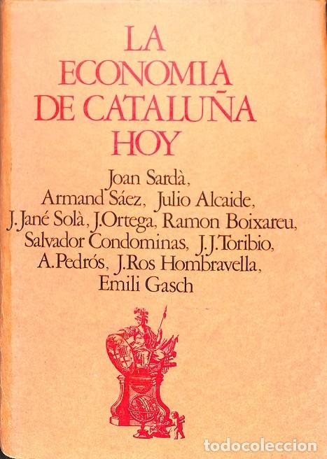 Libri di seconda mano: LA ECONOM&Iacute;A DE CATALU&Ntilde;A HOY - JOAN SARD&Agrave;, ARMAND S&Aacute;EZ, JULIO ALCAIDE... - BANCO DE BILBAO - 1974