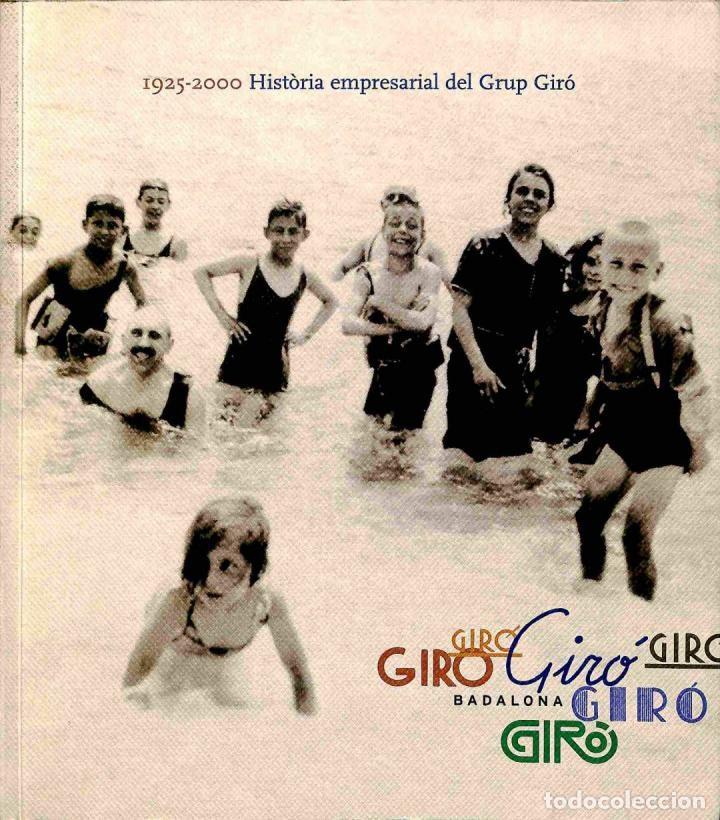 Second hand books: HIST&Ograve;RIA EMPRESARIAL GRUP GIR&Oacute; 1925-2000 - JORDI ALBALADEJO - GRUP GIRO - 2000