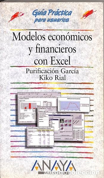 Libri di seconda mano: MODELOS ECON&Oacute;MICOS Y FINANCIEROS CON EXCEL - PURIFICACION GARCIA, KIKO RIAL - ANAYA - 1998