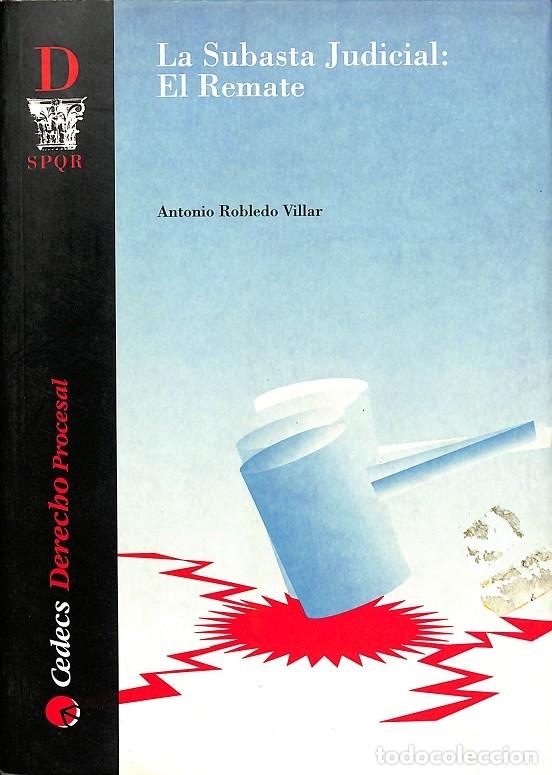 Second hand books: LA SUBASTA JUDICIAL: EL REMATE - ANTONIO ROBLEDO VILLAR - CEDECS - 1997