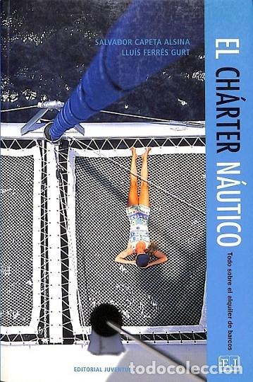 Gebrauchte B&uuml;cher: EL CHARTER N&Aacute;UTICO - Capeta Alsina, Salvador / Ferr&eacute;s, Llu&iacute;s - Ed. Juventud - 2007 - Deportes y Entr
