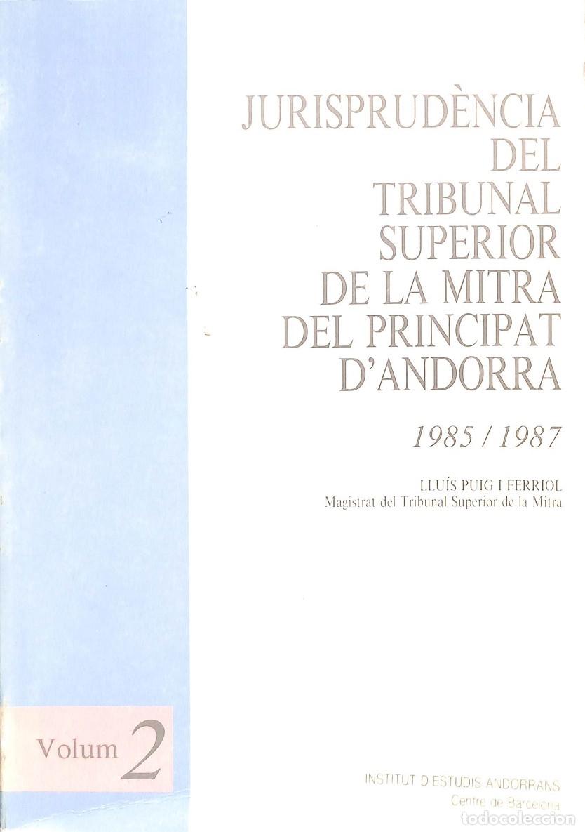 Libri di seconda mano: JURISPRUDENCIA TRIBUNAL SUPERIOR MITRA PRINCIPADO D`ANDORRA 1985/1987 - LLUIS PPUIG I FERRIOL - EDIT