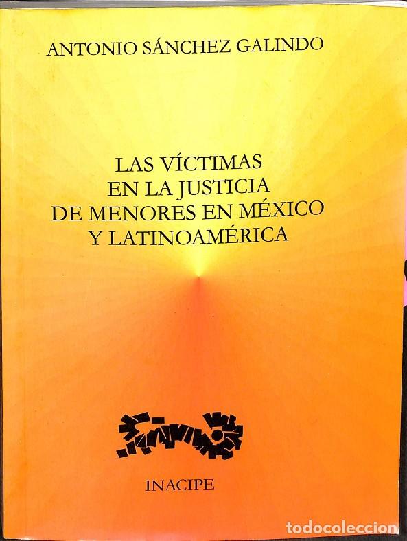 Gebrauchte B&uuml;cher: LAS V&Iacute;CTIMAS EN LA JUSTICIA DE MENORES EN M&Eacute;XICO Y LATINOAM&Eacute;RICA - ANTONIO S&Aacute;NCHEZ GALINDO - EDITORE