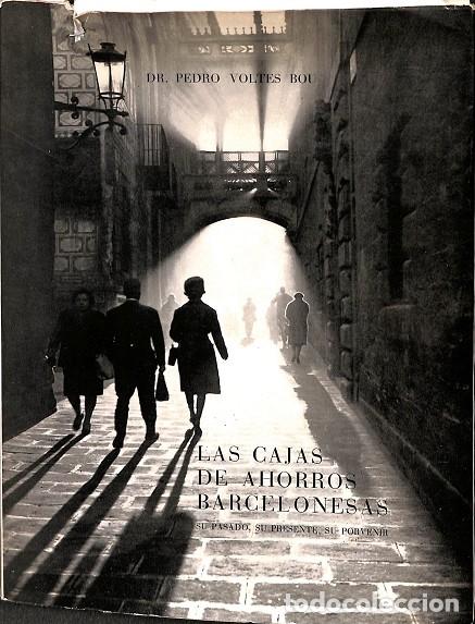 Libri di seconda mano: LAS CAJAS DE AHORROS BARCELONESAS SU PASADO, SU PRESENTE Y SU PORVENIR - DR. PEDRO VOLTES BOU - FOND