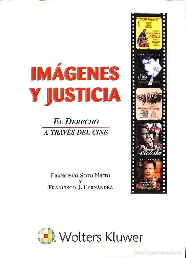 Libri di seconda mano: IM&Aacute;GENES Y JUSTICIA. EL DERECHO A TRAV&Eacute;S DEL CINE - F. Soto Nieto y F. J. Fernandez - Editores Vario