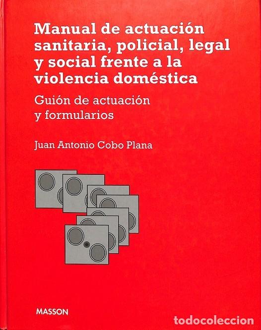 Libri di seconda mano: MANUAL ACTUACI&Oacute;N SANITARIA, POLICIAL, LEGAL Y SOCIAL VIOLENCIA DOM&Eacute;STICA (CON CD) - J.A. Cobo Plana