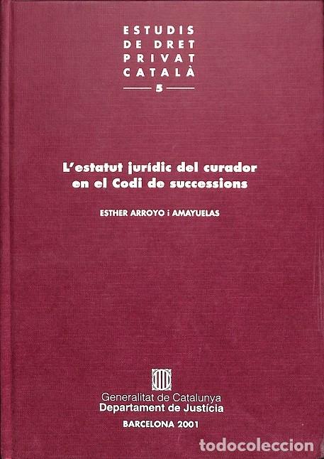 Libri di seconda mano: L'ESTATUT JUR&Iacute;DIC DEL CURADOR VOL. 5 - ARROYO I AMAYUELAS - GENERALITAT DE CATALUNYA - ESTUDIS DE DR