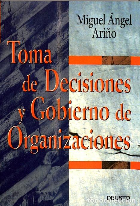 Libri di seconda mano: TOMA DE DECISIONES Y GOBIERNO DE ORGANIZACIONES - MIGUEL &Aacute;NGEL ARI&Ntilde;O - Deusto - 2005