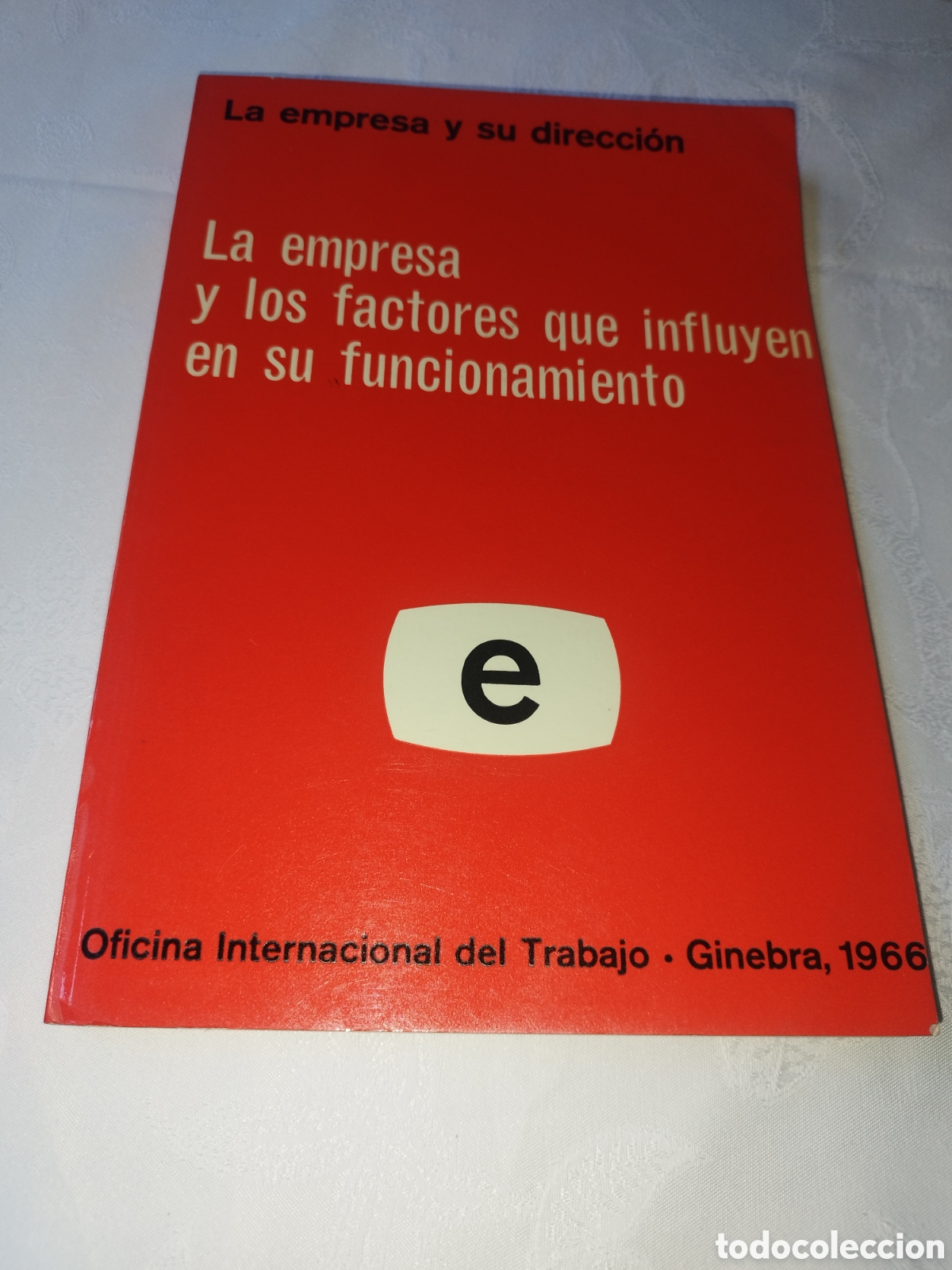 Libri di seconda mano: LA EMPRESA Y LOS FACTORES QUE INFLUYEN EN SU FUNCIONAMIENTO. O. I. T. GINEBRA 1966.